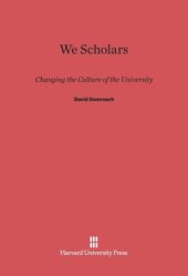 book We Scholars: Changing the Culture of the University