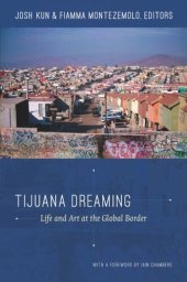 book Tijuana Dreaming: Life and Art at the Global Border