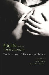 book Pain and Its Transformations: The Interface of Biology and Culture