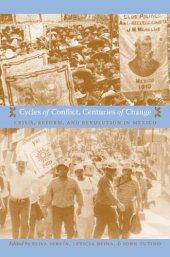 book Cycles of Conflict, Centuries of Change: Crisis, Reform, and Revolution in Mexico