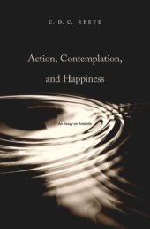 book Action, Contemplation, and Happiness: An Essay on Aristotle