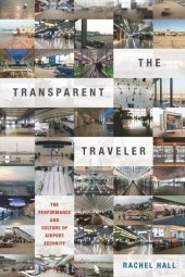 book The Transparent Traveler: The Performance and Culture of Airport Security