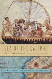 book Sea of the Caliphs: The Mediterranean in the Medieval Islamic World