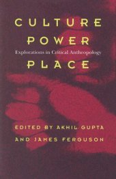 book Culture, Power, Place: Explorations in Critical Anthropology