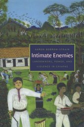 book Intimate Enemies: Landowners, Power, and Violence in Chiapas