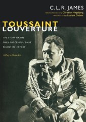 book Toussaint Louverture: The Story of the Only Successful Slave Revolt in History; A Play in Three Acts