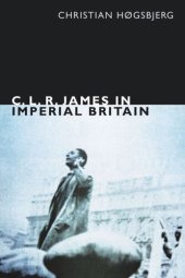 book C. L. R. James in Imperial Britain