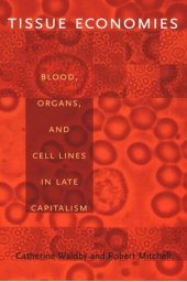 book Tissue Economies: Blood, Organs, and Cell Lines in Late Capitalism