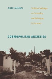 book Cosmopolitan Anxieties: Turkish Challenges to Citizenship and Belonging in Germany