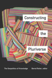 book Constructing the Pluriverse: The Geopolitics of Knowledge