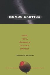 book Mondo Exotica: Sounds, Visions, Obsessions of the Cocktail Generation