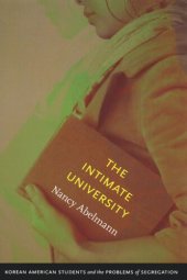 book The Intimate University: Korean American Students and the Problems of Segregation