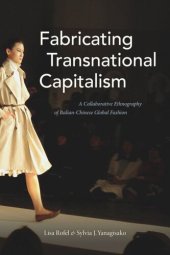 book Fabricating Transnational Capitalism: A Collaborative Ethnography of Italian-Chinese Global Fashion