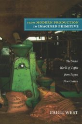 book From Modern Production to Imagined Primitive: The Social World of Coffee from Papua New Guinea