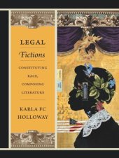 book Legal Fictions: Constituting Race, Composing Literature