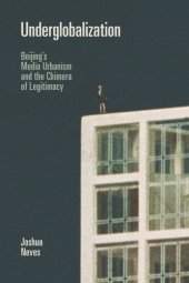 book Underglobalization: Beijing's Media Urbanism and the Chimera of Legitimacy