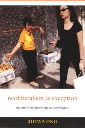 book Neoliberalism as Exception: Mutations in Citizenship and Sovereignty