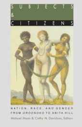 book Subjects and Citizens: Nation, Race, and Gender from Oroonoko to Anita Hill