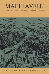 book Machiavelli: The Chief Works and Others, Vol. I