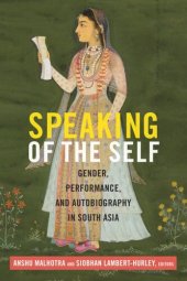 book Speaking of the Self: Gender, Performance, and Autobiography in South Asia