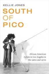 book South of Pico: African American Artists in Los Angeles in the 1960s and 1970s