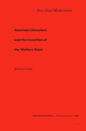 book New Deal Modernism: American Literature and the Invention of the Welfare State