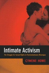 book Intimate Activism: The Struggle for Sexual Rights in Postrevolutionary Nicaragua