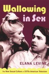 book Wallowing in Sex: The New Sexual Culture of 1970s American Television