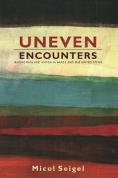 book Uneven Encounters: Making Race and Nation in Brazil and the United States