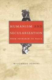 book Humanism and Secularization: From Petrarch to Valla