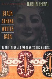 book Black Athena Writes Back: Martin Bernal Responds to His Critics