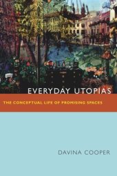 book Everyday Utopias: The Conceptual Life of Promising Spaces