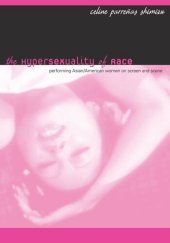 book The Hypersexuality of Race: Performing Asian/American Women on Screen and Scene