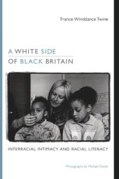 book A White Side of Black Britain: Interracial Intimacy and Racial Literacy