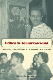 book Babes in Tomorrowland: Walt Disney and the Making of the American Child, 1930–1960