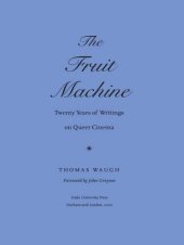 book The Fruit Machine: Twenty Years of Writings on Queer Cinema