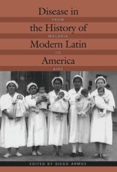 book Disease in the History of Modern Latin America: From Malaria to AIDS