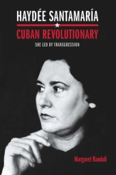 book Haydée Santamaría, Cuban Revolutionary: She Led by Transgression