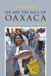 book We Are the Face of Oaxaca: Testimony and Social Movements