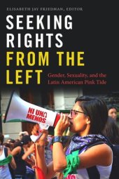 book Seeking Rights from the Left: Gender, Sexuality, and the Latin American Pink Tide