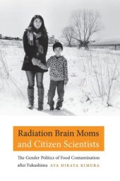 book Radiation Brain Moms and Citizen Scientists: The Gender Politics of Food Contamination after Fukushima