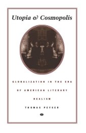 book Utopia and Cosmopolis: Globalization in the Era of American Literary Realism