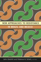 book New Approaches to Resistance in Brazil and Mexico