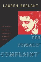 book The Female Complaint: The Unfinished Business of Sentimentality in American Culture