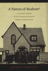 book A Nation of Realtors®: A Cultural History of the Twentieth-Century American Middle Class