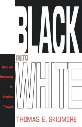 book Black into White: Race and Nationality in Brazilian Thought