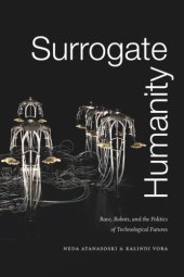 book Surrogate Humanity: Race, Robots, and the Politics of Technological Futures