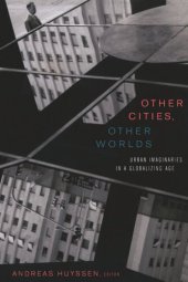 book Other Cities, Other Worlds: Urban Imaginaries in a Globalizing Age