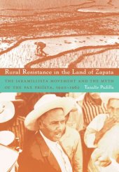 book Rural Resistance in the Land of Zapata: The Jaramillista Movement and the Myth of the Pax-Priísta, 1940–1962