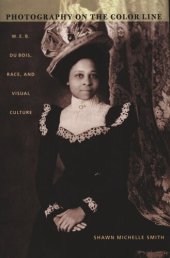 book Photography on the Color Line: W. E. B. Du Bois, Race, and Visual Culture